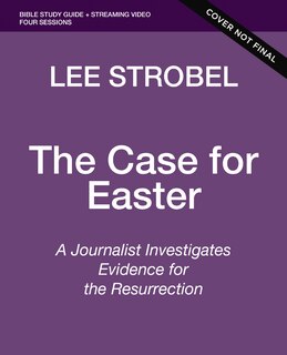 Front cover_The Case for Easter Bible Study Guide + Streaming Video, Updated Edition