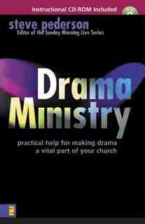 Drama Ministry: Practical Help for Making Drama a Vital Part of Your Church by Steve Pederson