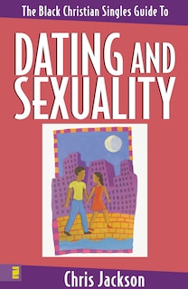 Front cover_The Black Christian Singles Guide To Dating And Sexuality