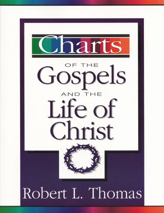 Charts Of The Gospels And The Life Of Christ