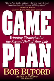 Game Plan: Winning Strategies For The Second Half Of Your Life