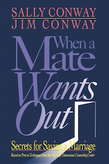 When A Mate Wants Out: Secrets For Saving A Marriage