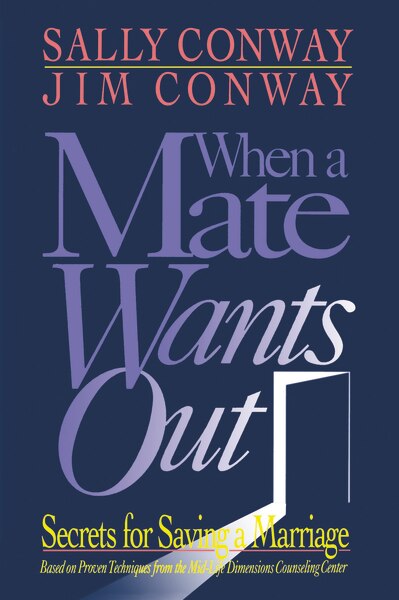 When A Mate Wants Out: Secrets For Saving A Marriage