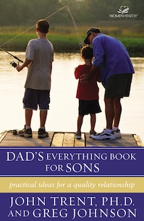 Dad's Everything Book For Sons: Practical Ideas For A Quality Relationship