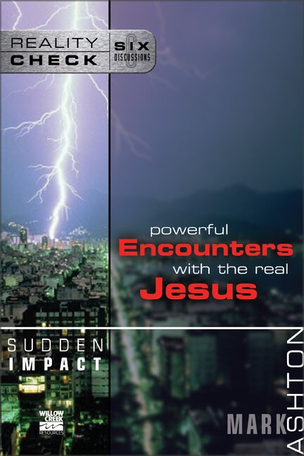 Sudden Impact: Powerful Encounters With The Real Jesus