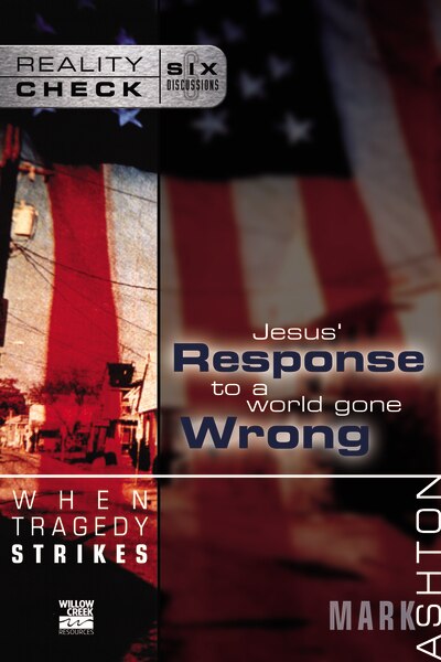 When Tragedy Strikes: Jesus' Response To A World Gone Wrong