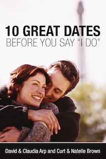 Front cover_10 Great Dates Before You Say 'I Do'
