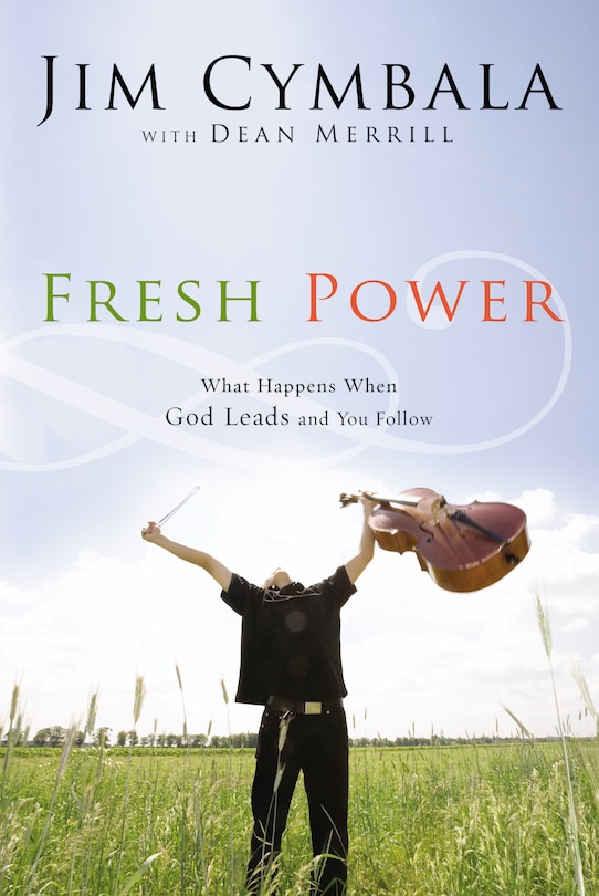 Fresh Power: What Happens When God Leads And You Follow