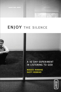 Enjoy The Silence: A 30-day Experiment In Listening To God