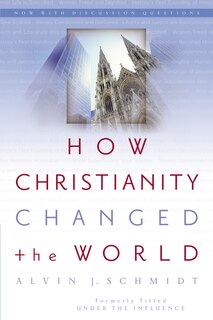 Front cover_How Christianity Changed The World