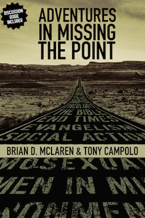 Adventures In Missing The Point: How The Culture-controlled Church Neutered The Gospel