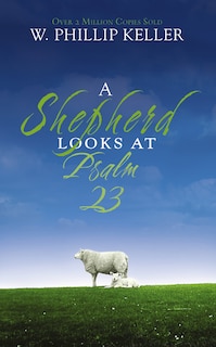 Front cover_A Shepherd Looks at Psalm 23
