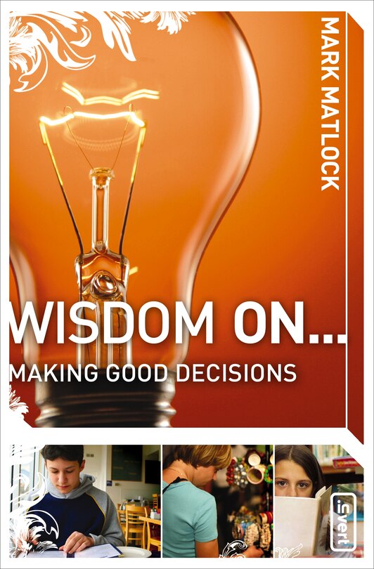 Front cover_Wisdom On ... Making Good Decisions