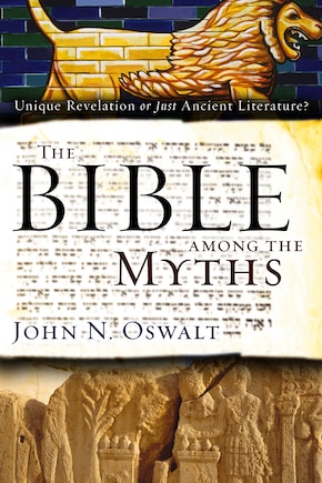 The Bible Among The Myths: Unique Revelation Or Just Ancient Literature?