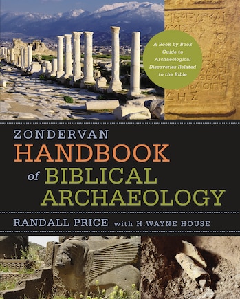 Zondervan Handbook Of Biblical Archaeology: A Book By Book Guide To Archaeological Discoveries Related To The Bible