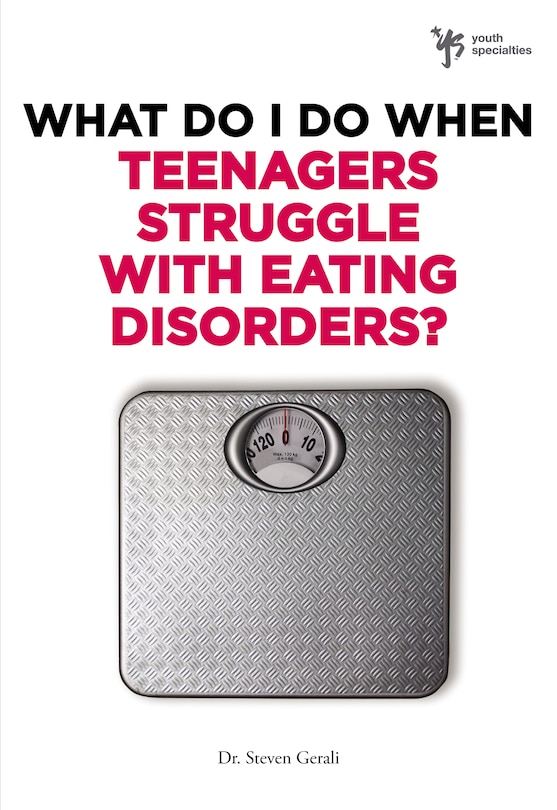 Front cover_What Do I Do When Teenagers Struggle With Eating Disorders?