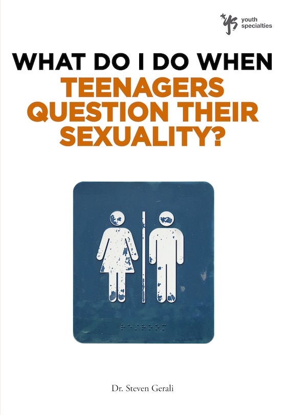Front cover_What Do I Do When Teenagers Question Their Sexuality?