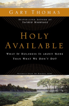 Holy Available: What If Holiness Is about More Than What We Don’t Do?