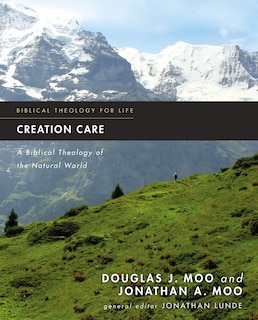 Creation Care: A Biblical Theology Of The Natural World