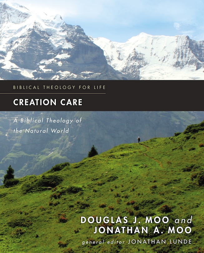 Creation Care: A Biblical Theology Of The Natural World