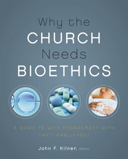 Front cover_Why the Church Needs Bioethics