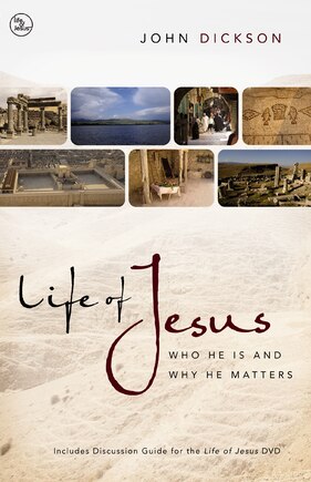 Life Of Jesus: Who He Is And Why He Matters