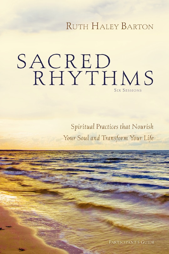 Front cover_Sacred Rhythms Bible Study Participant's Guide
