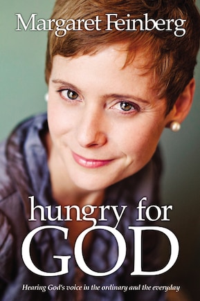 Hungry For God: Hearing God's Voice In The Ordinary And The Everyday