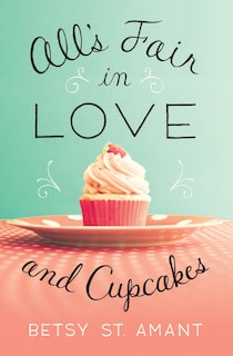 Front cover_All’s Fair in Love and Cupcakes