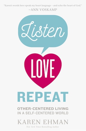 Listen, Love, Repeat: Other-centered Living In A Self-centered World