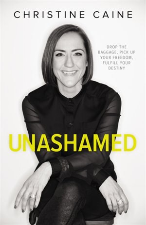 Unashamed: Drop The Baggage, Pick Up Your Freedom, Fulfill Your Destiny