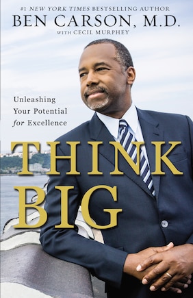 Think Big: Unleashing Your Potential For Excellence