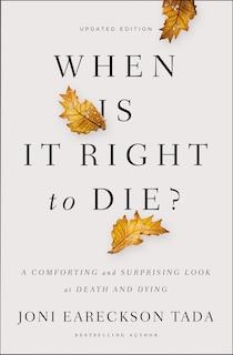 Front cover_When Is It Right To Die?