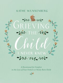 Front cover_Grieving The Child I Never Knew