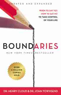 Boundaries Updated And Expanded Edition: When To Say Yes, How To Say No To Take Control Of Your Life by Henry Cloud