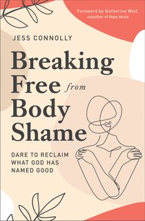 Front cover_Breaking Free From Body Shame