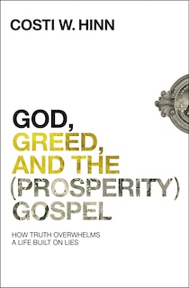 Front cover_God, Greed, And The (prosperity) Gospel