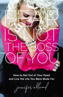 Front cover_Fear Is Not The Boss Of You