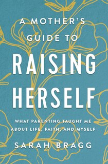 Couverture_A Mother's Guide To Raising Herself