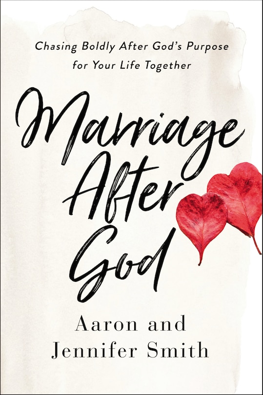 Marriage After God: Chasing Boldly After God’s Purpose for Your Life Together