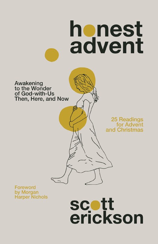 Honest Advent: Awakening To The Wonder Of God-with-us Then, Here, And Now