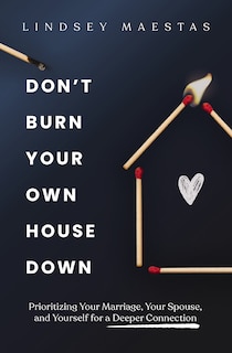 Front cover_Don't Burn Your Own House Down