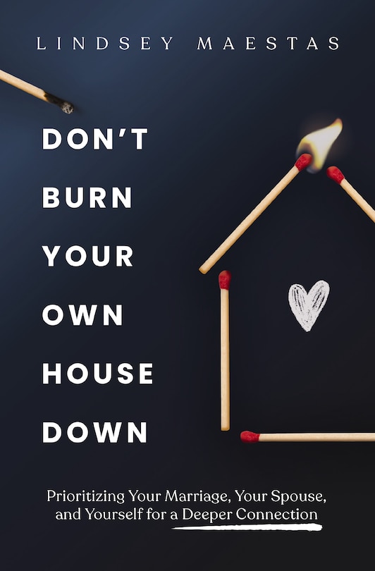 Front cover_Don't Burn Your Own House Down