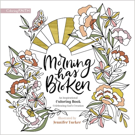 Morning Has Broken: An Inspirational Coloring Book Celebrating God's Creation