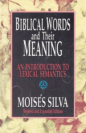 Biblical Words And Their Meaning: An Introduction To Lexical Semantics