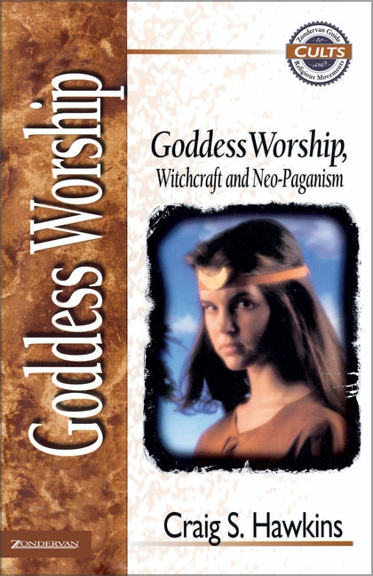 Front cover_Goddess Worship, Witchcraft, And Neo-paganism