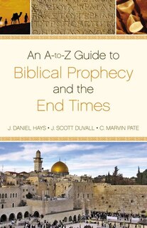 Couverture_An A-to-z  Guide To Biblical Prophecy And The End Times