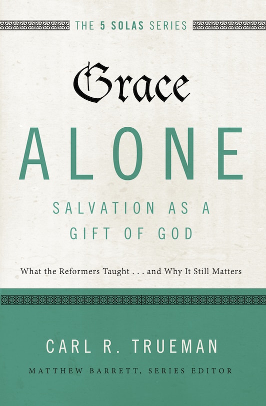 Front cover_Grace Alone---salvation As A Gift Of God