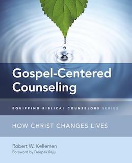 Gospel-centered Counseling: How Christ Changes Lives