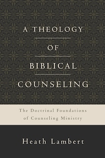 Front cover_A Theology Of Biblical Counseling